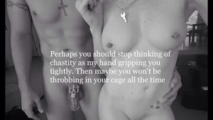 maybe you won't be throbbing in your cage all the time